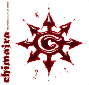 Chimaira -- The Impossibility Of Reason